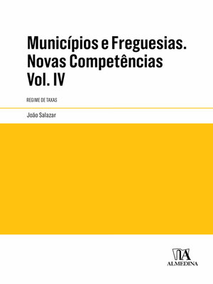 cover image of Municípios e Freguesias. Novas Competências Volume IV Regime de Taxas